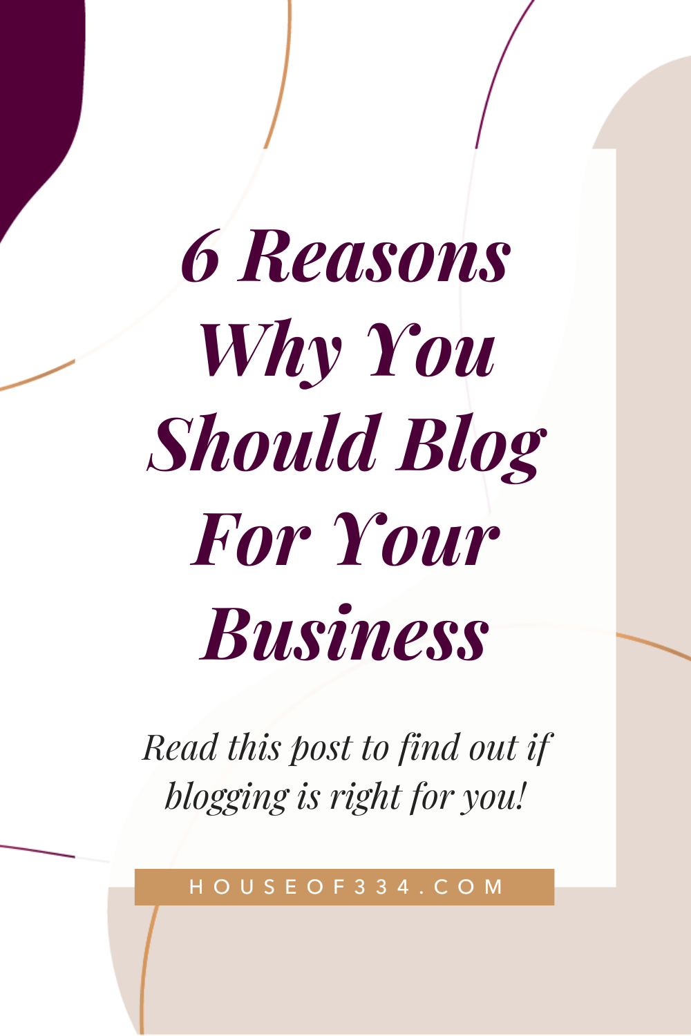 6 Reasons Why You Should Blog For Your Business - Houseof334.com